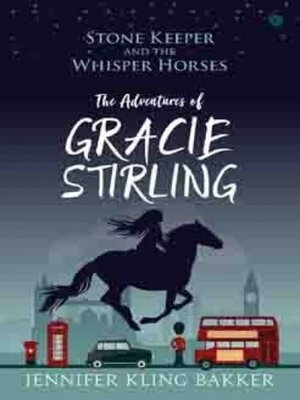 cover image of Stone Keeper and the Whisper Horses--The Adventures of Gracie Stirling